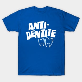 Anti Dentite T-Shirt